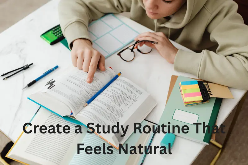 create a study routine that feels natural