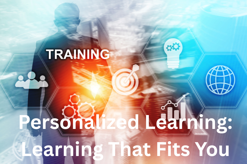 personalized learning: learning that fits you
