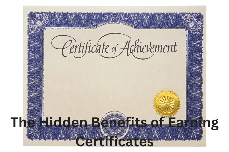 the hidden benefits of earning certificates