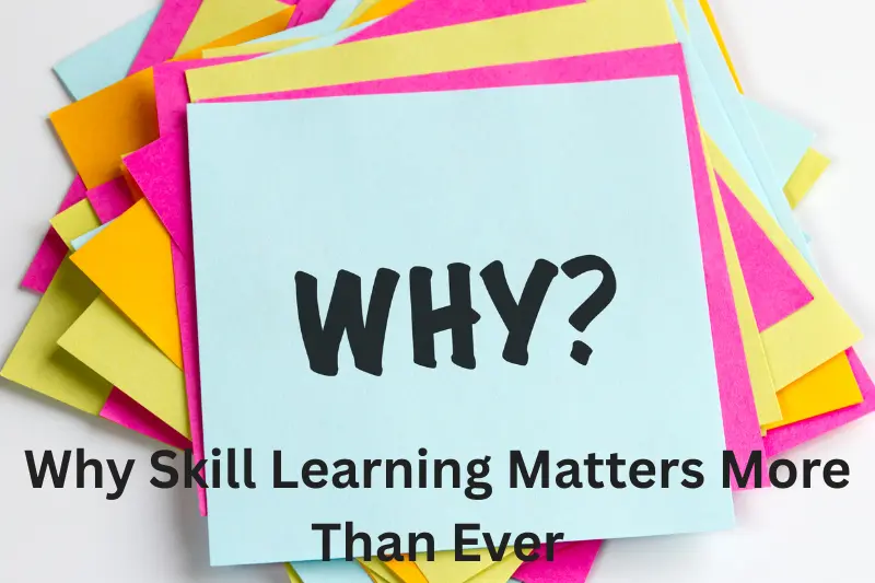 why skill learning matters more than ever